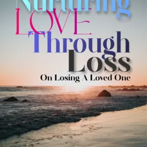 Nurturing Love Through Loss: The Caring Transition.